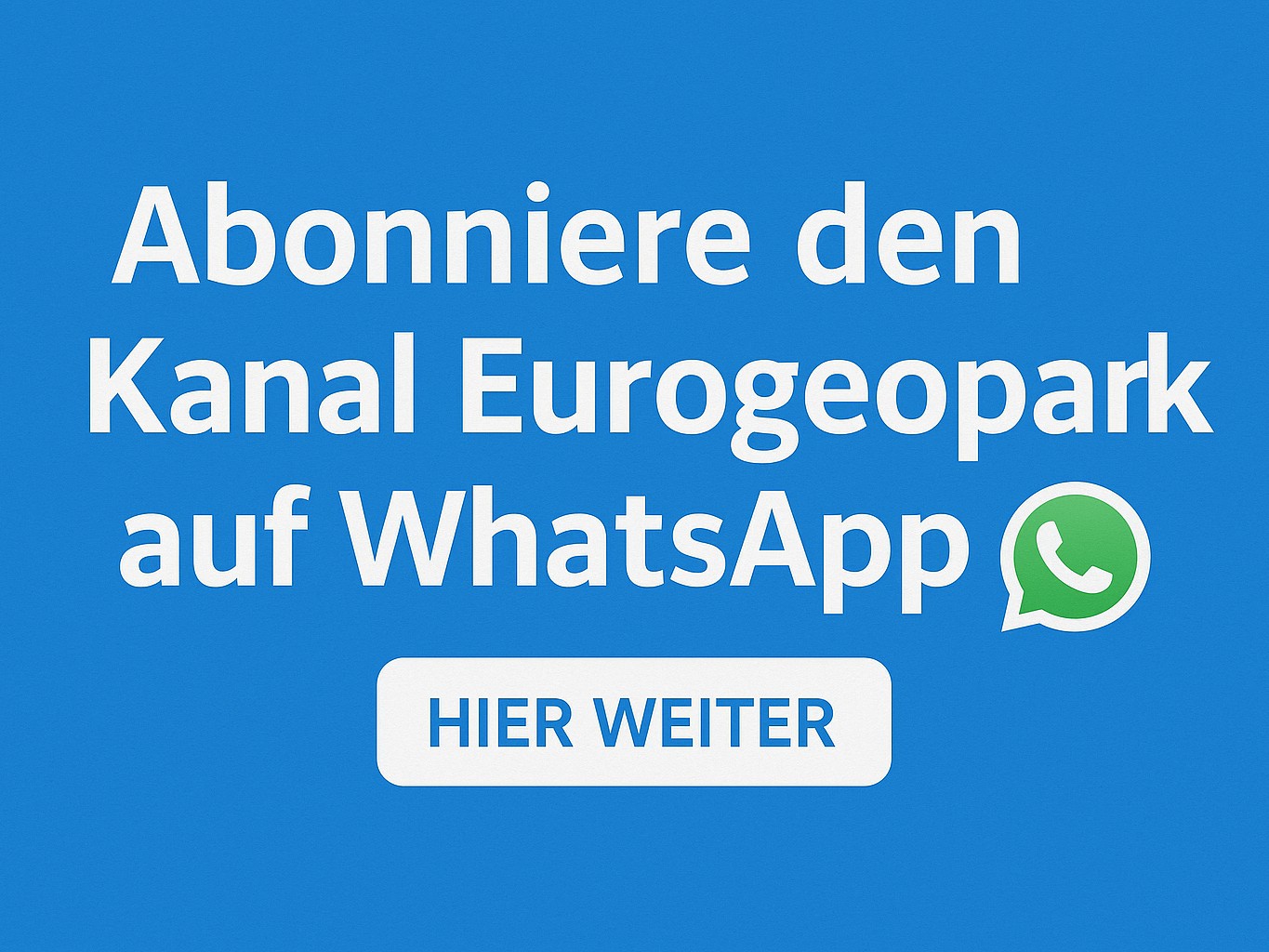 Abonniere den Kanal Eurogeopark auf WhatsApp